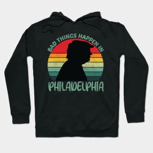 bad things happen in philadelphia Hoodie